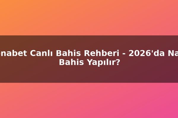 Ronabet Canlı Bahis Rehberi – 2026’da Nasıl Bahis Yapılır?